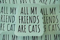 All My Friends Are Cats Sticker