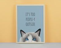 It's Too People-y Cat Art Print