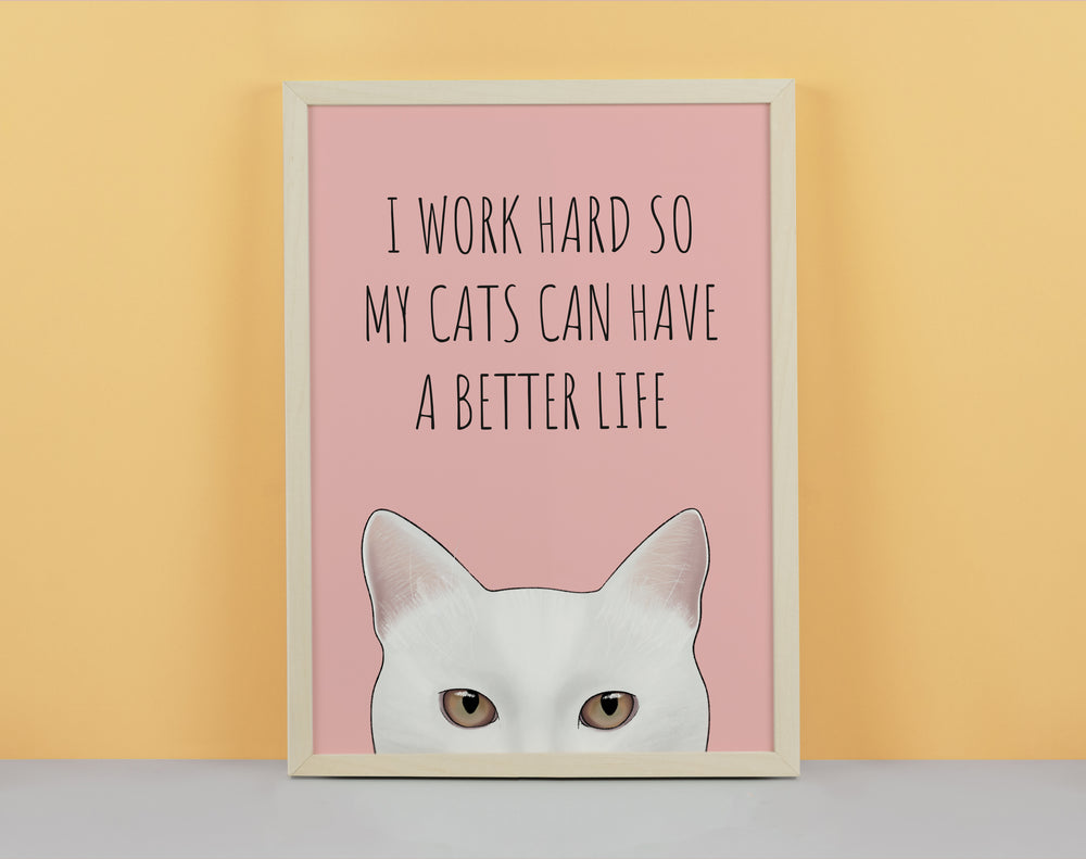 I Work Hard Cats Art Print