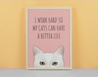 I Work Hard Cats Art Print
