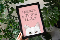 I Work Hard Cats Art Print