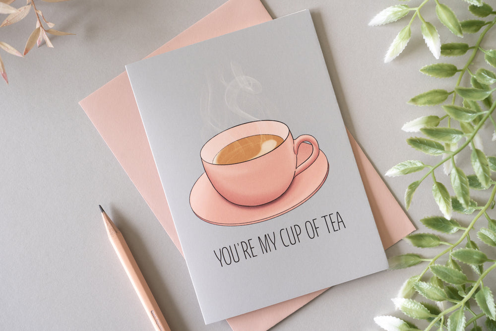 You're My Cup of Tea Card