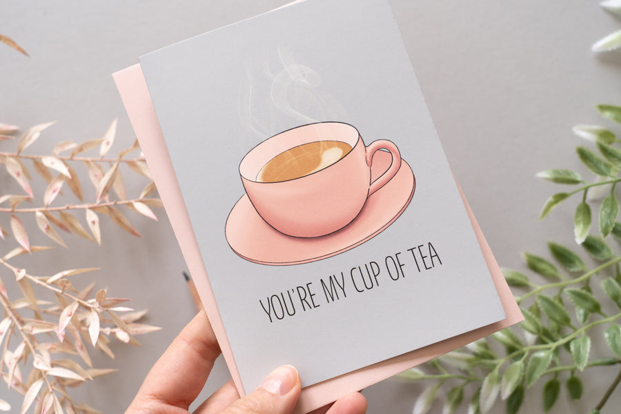 You're My Cup of Tea Card