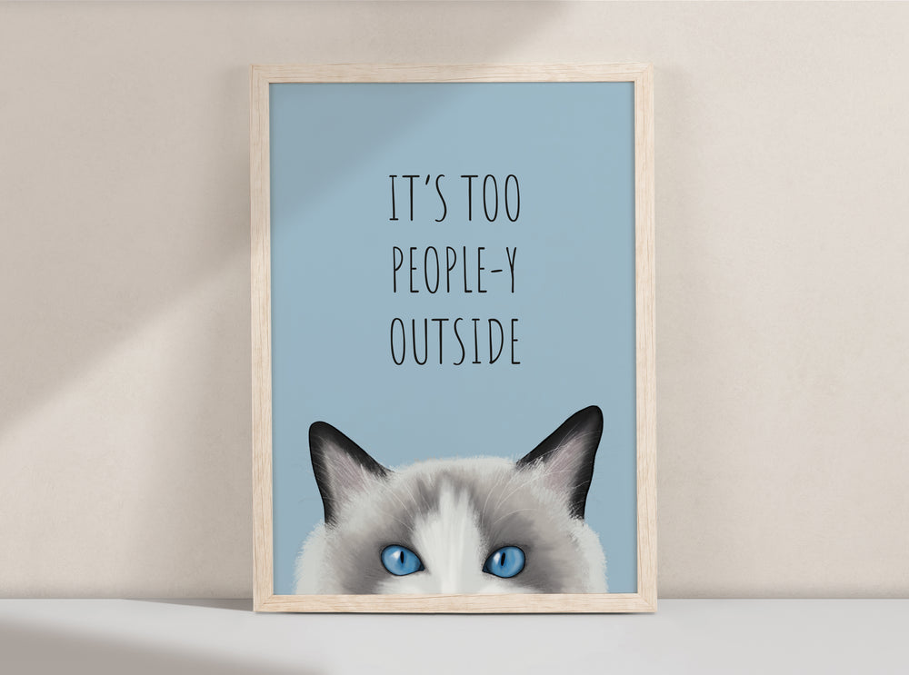 It's Too People-y Cat Art Print