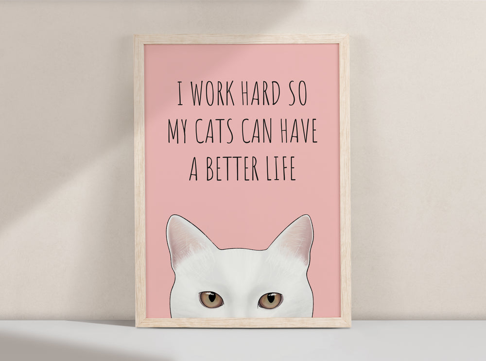 I Work Hard Cats Art Print