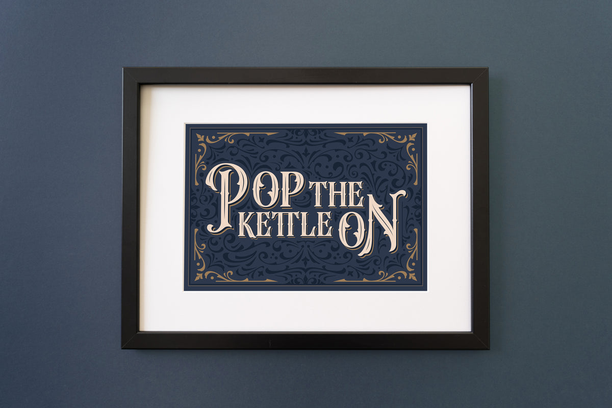 Pop The Kettle On Vintage Type Print