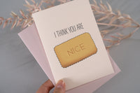 I Think You Are Nice Biscuit Card